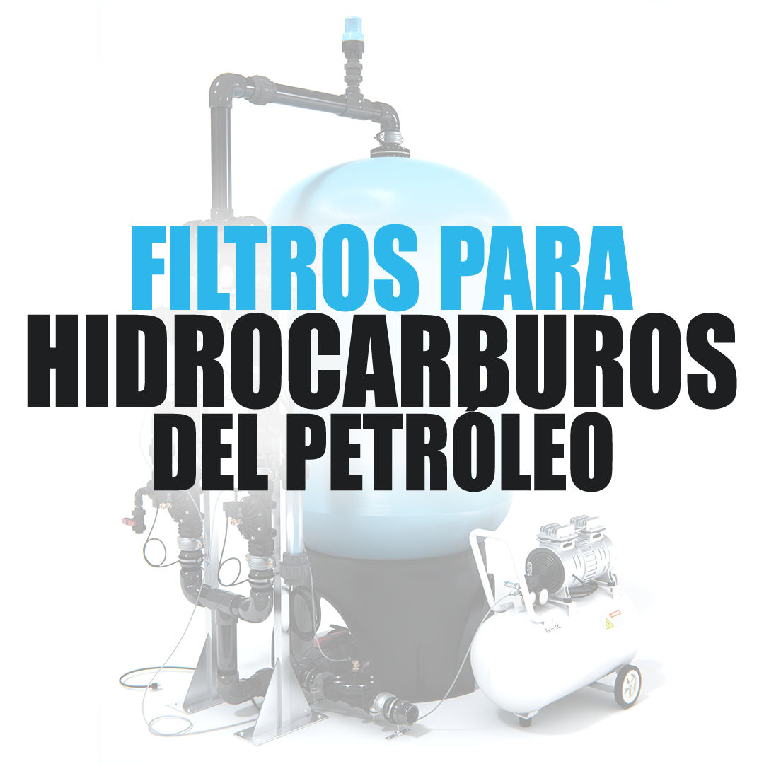 Filtros para eliminar hidrocarburos del petroleo (TPH) del agua