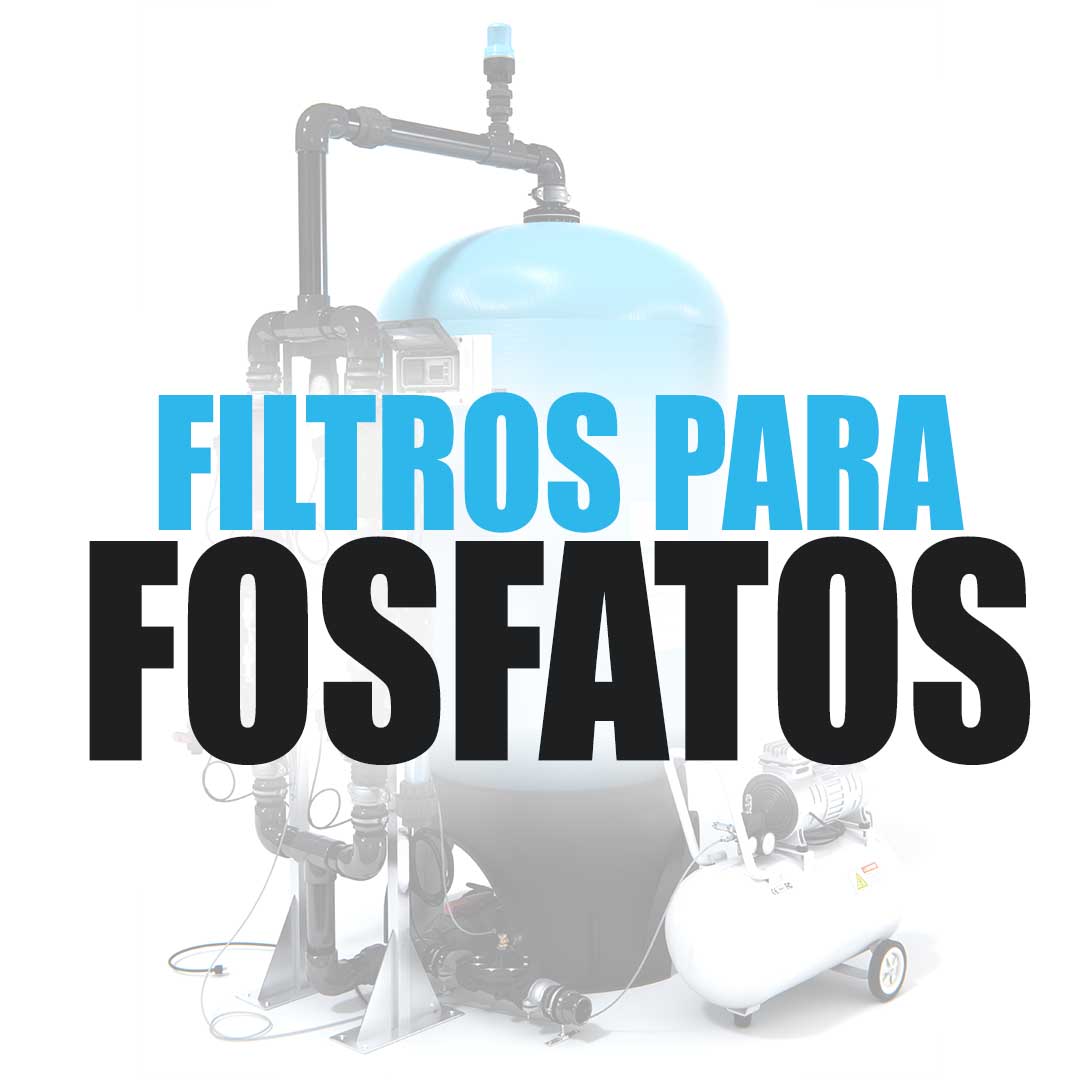 Información técnica filtros para eliminar Fosfatos del agua